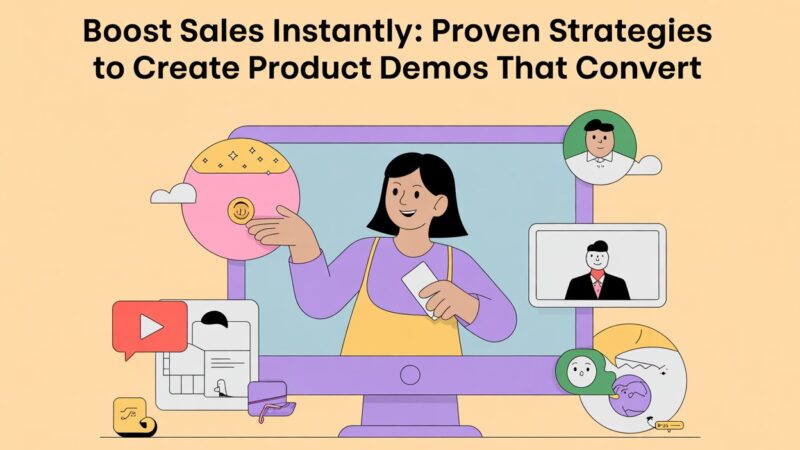 Boost Sales Instantly: Proven Strategies to Create Product Demos That Convert